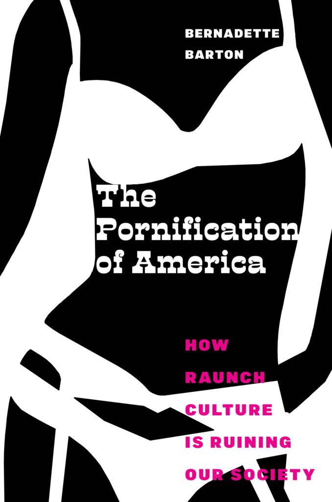 On the cover of The Pornification of America, there is a black and white silhouette of a woman in a bra, panties, and a garter belt.