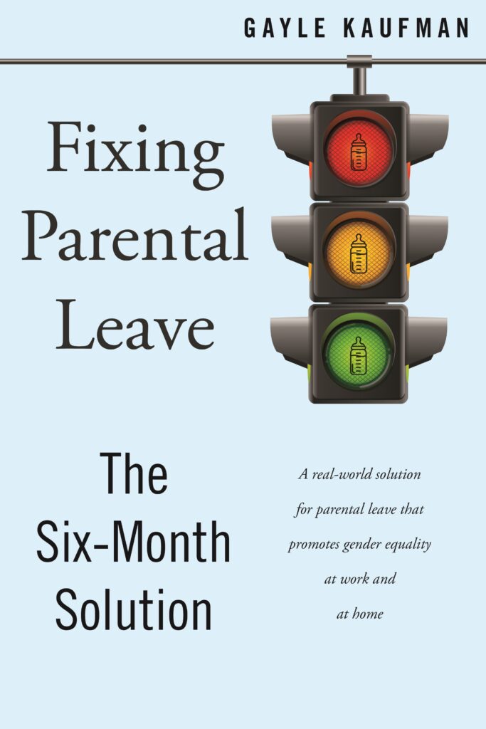 On the blue cover of Fixing Parental Leave: The Six Month Solution by Gayle Kaufman, there is a stoplight with baby bottles over the red, yellow, and green lights.