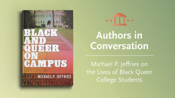 Authors in Conversation: Michael P. Jeffries on the Lives of Black Queer College Students