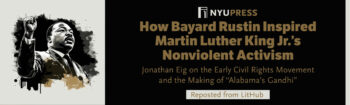 How Bayard Rustin Inspired Martin Luther King Jr.’s Nonviolent Activism by Jonathan Eig