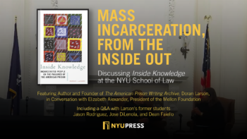 Mass Incarceration from the Inside Out: Discussing Inside Knowledge at the NYU School of Law