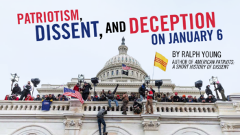 Patriotism, Dissent, and Deception on January 6 by Ralph Young