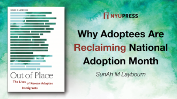 Why Adoptees Are Reclaiming National Adoption Month By SunAh M Laybourn